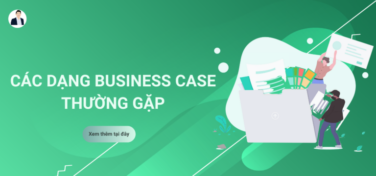 các dạng business case thường gặp
