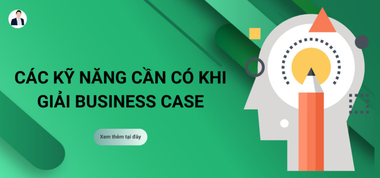 kỹ năng giải business case dành cho sinh viên